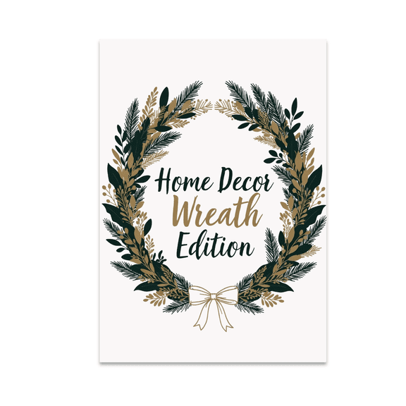 Elegant Home Decor Wreath Edition - Home Decor Enthusiast - 13x19 Poster Print