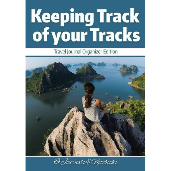 Keeping Track of your Tracks. Travel Journal Organizer Edition. (Paperback)