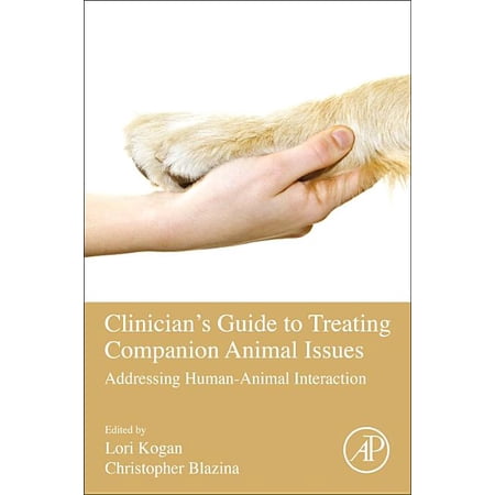 Clinician s Guide to Treating Companion Animal Issues: Addressing Human-Animal Interaction (Paperback)