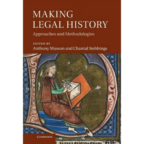 Making Legal History: Approaches and Methodologies, (Hardcover)