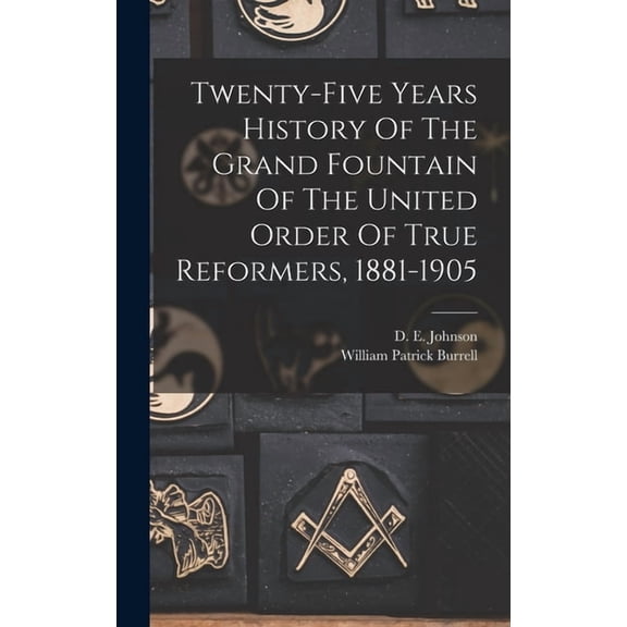 Twenty-five Years History Of The Grand Fountain Of The United Order Of True Reformers, 1881-1905 (Hardcover)