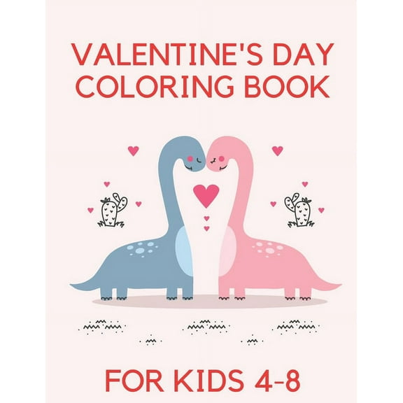 Valentine's Day Coloring Book For Kids: Coloring Book FOr Kids 4-8 Make Them Happy Love Passion (Paperback)