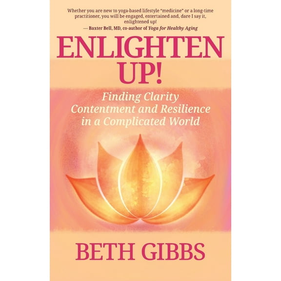Enlighten Up!: Finding Clarity, Contentment and Resilience in a Complicated World, (Paperback)