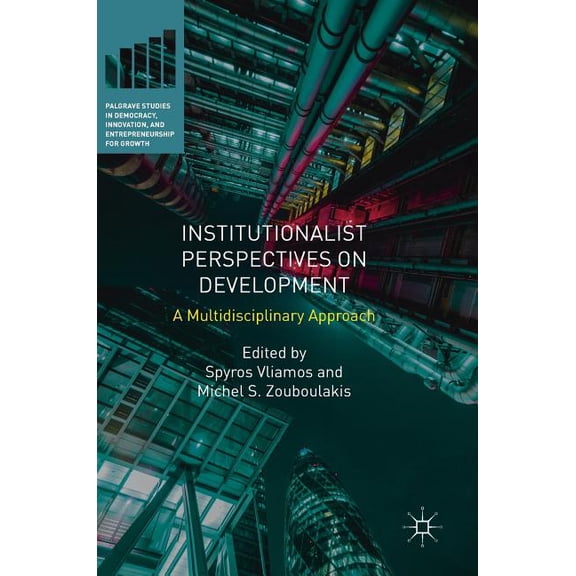 Palgrave Studies in Democracy, Innovatio Institutionalist Perspectives on Development: A Multidisciplinary Approach, (Hardcover)