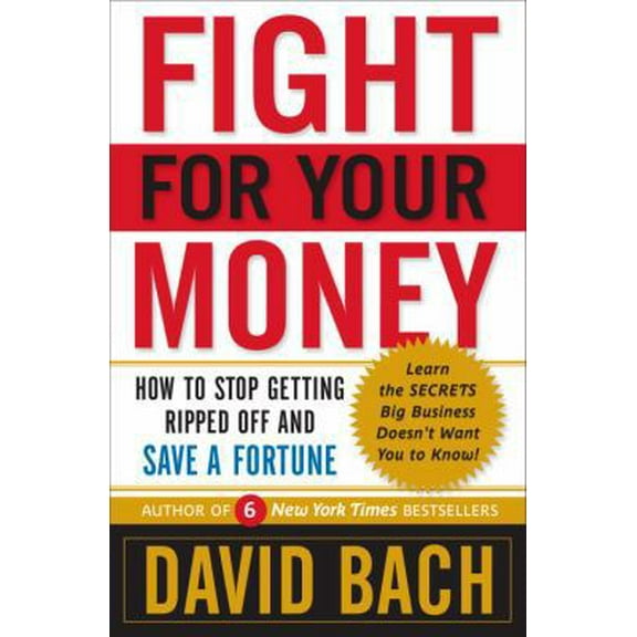 Pre-Owned Fight For Your Money: How to Stop Getting Ripped Off and Save a Fortune (Hardcover) 0767929845 9780767929844
