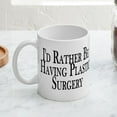 thumbnail image 3 of CafePress - Rather Have Plastic Surgery Mug - 11 oz Ceramic Mug - Novelty Coffee Tea Cup, 3 of 3