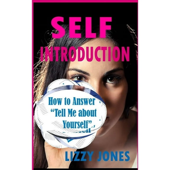 Self Introduction: How to Answer "Tell Me about Yourself" (Paperback)