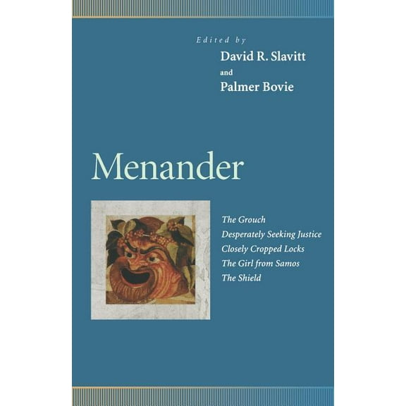 Penn Greek Drama Menander: The Grouch, Desperately Seeking Justice, Closely Cropped Locks, the Girl from Samos, the Shield, (Paperback)