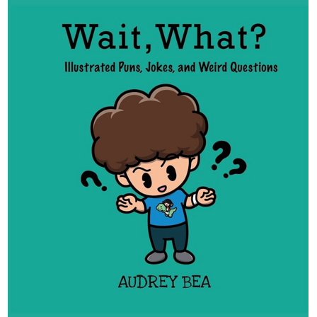 Illustrated Jokes Wait, What?, (Hardcover)