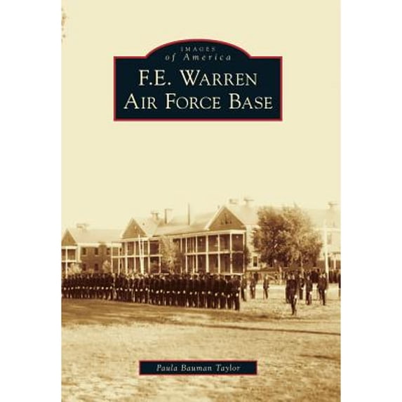 Pre-Owned F.E. Warren Air Force Base (Paperback) 0738592250 9780738592251