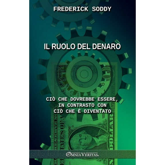 Il ruolo del denaro: Quello che dovrebbe essere, in contrasto con quello che Ã¨ diventato, (Paperback)