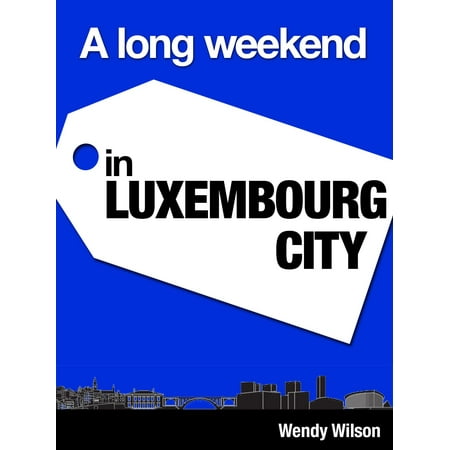 A Long Weekend in Luxembourg City - eBook