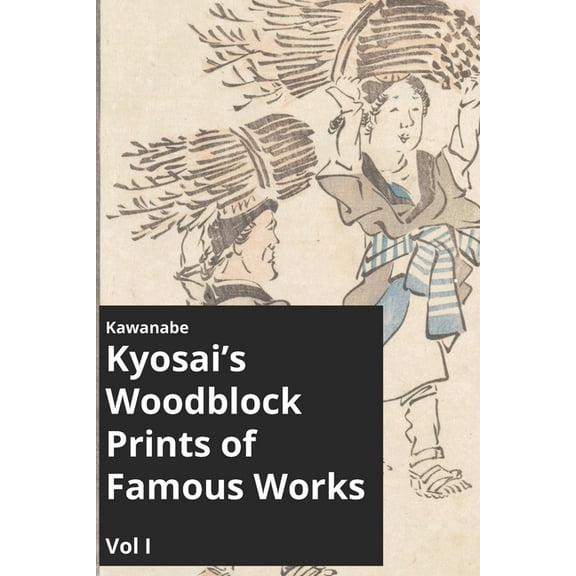 Kawanabe Kyosai's Woodblock Prints of Famous Works Vol I, (Paperback)