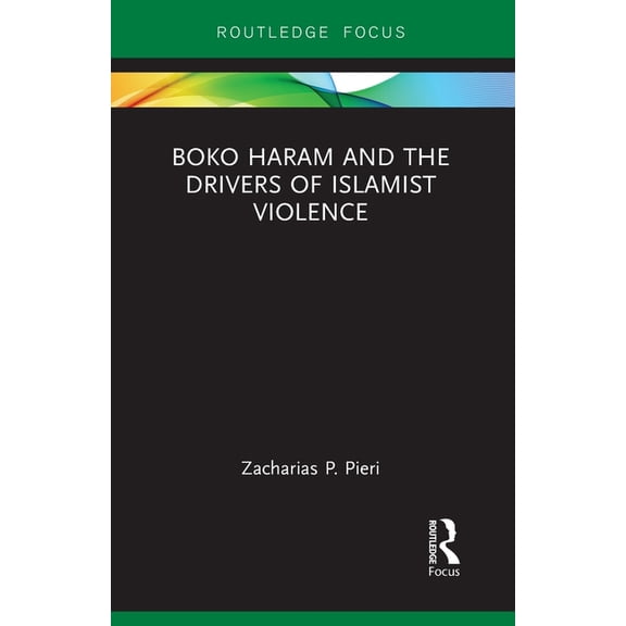 Boko Haram and the Drivers of Islamist Violence, (Paperback)