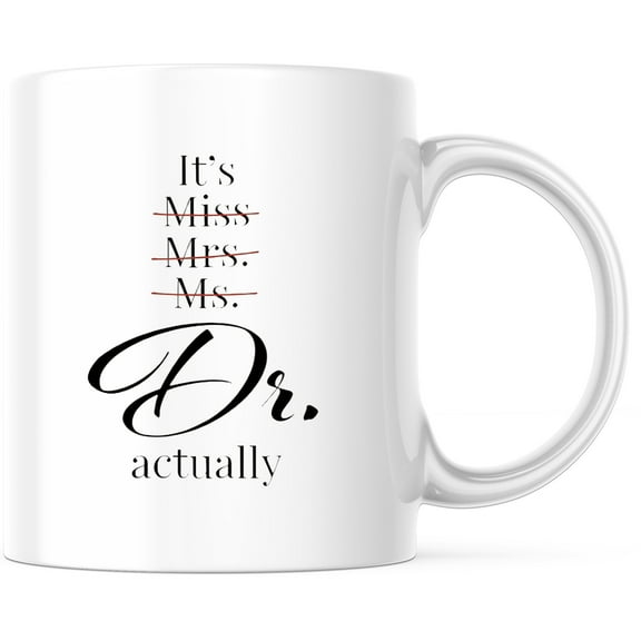 It's Dr Actually Mug - Doctor Gift - PhD Graduation Present - Promotion Mug - Doctorate Appreciation - Dr Mug - 11 Ounce Novelty Coffee Cup - WMUG0176