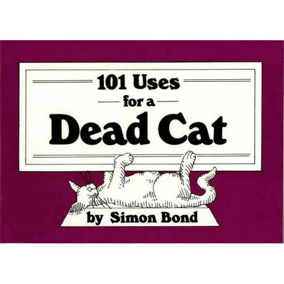 101 Uses for a Dead Cat, Simon Bond Paperback