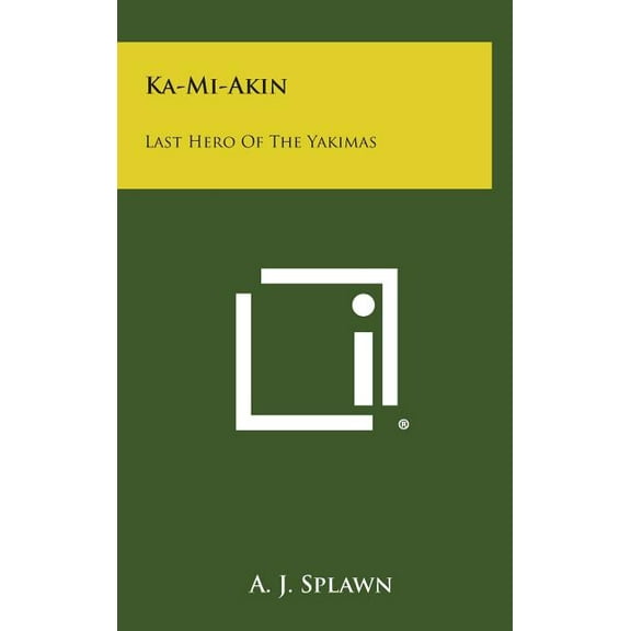 Ka-Mi-Akin: Last Hero of the Yakimas (Hardcover)