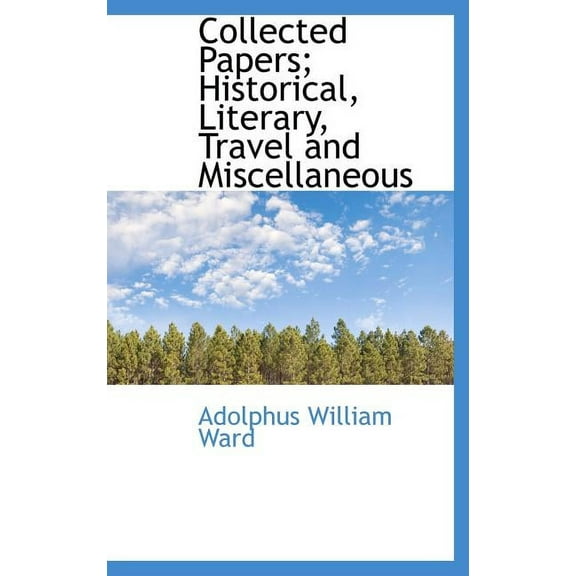 Collected Papers; Historical, Literary, Travel and Miscellaneous (Hardcover)