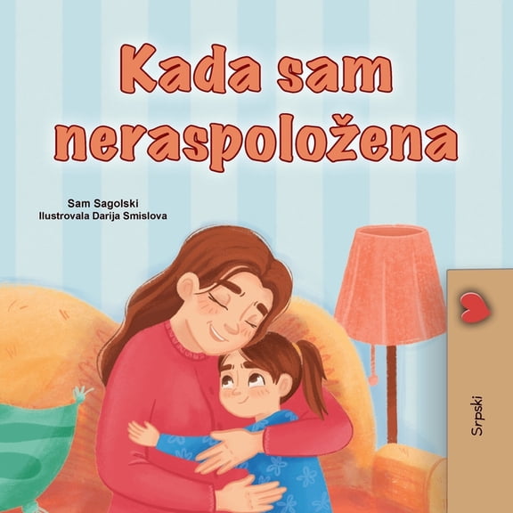 Serbian Bedtime Collection When I am Gloomy (Serbian Children's Book - Latin Alphabet), (Paperback)