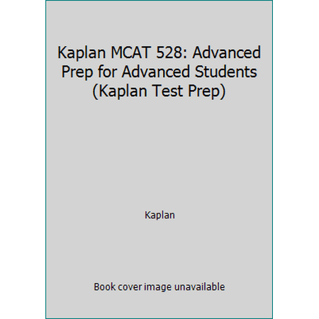 Kaplan MCAT 528 : Advanced Prep for Advanced Students, Used [Paperback]