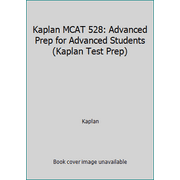 Kaplan MCAT 528 : Advanced Prep for Advanced Students, Used [Paperback]