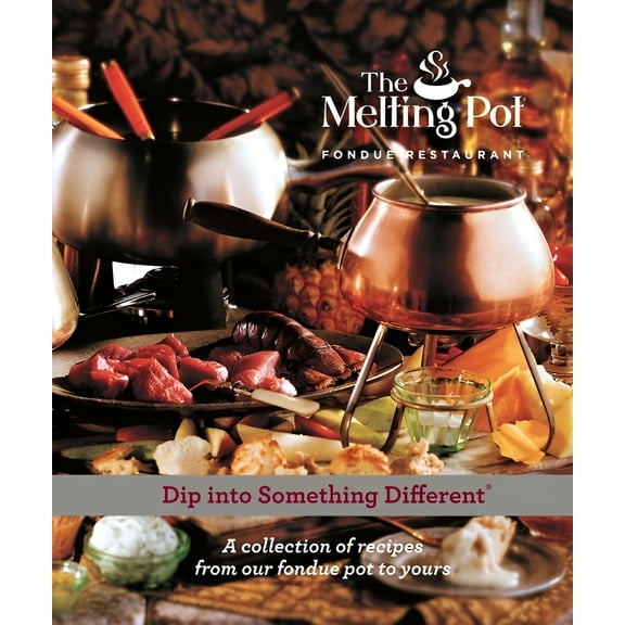 Dip Into Something Different: A Collection of Recipes from Our Fondue Pot to Yours (Hardcover)