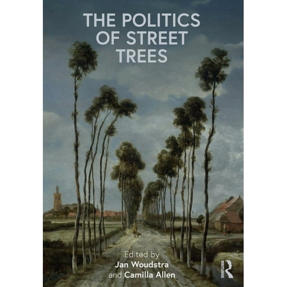 The Politics of Street Trees, (Paperback)