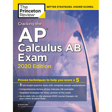 Cracking the AP Calculus AB Exam, 2020 Edition : Practice Tests & Proven Techniques to Help You Score a