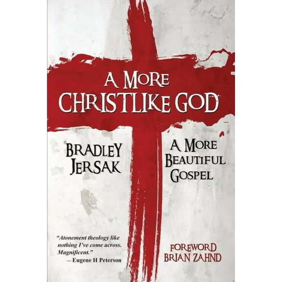 A More Christlike God: A More Beautiful Gospel, (Paperback)