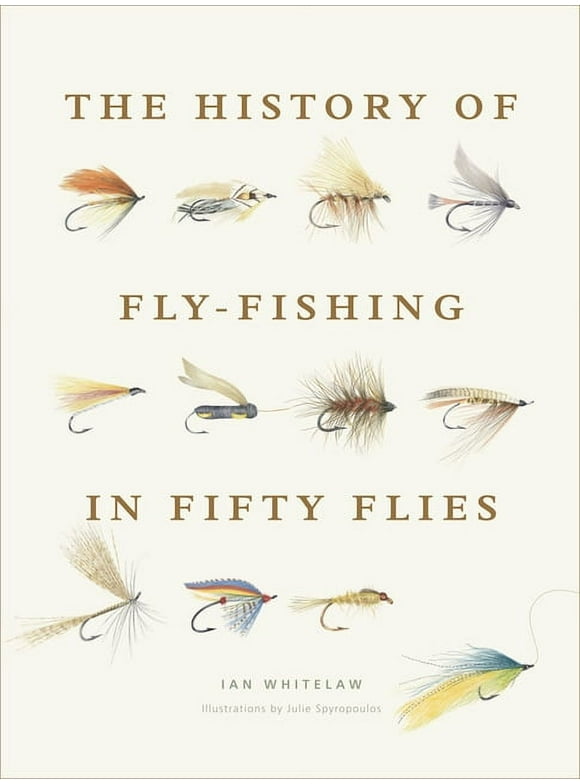 The History of Fly-Fishing in Fifty Flies, (Hardcover)