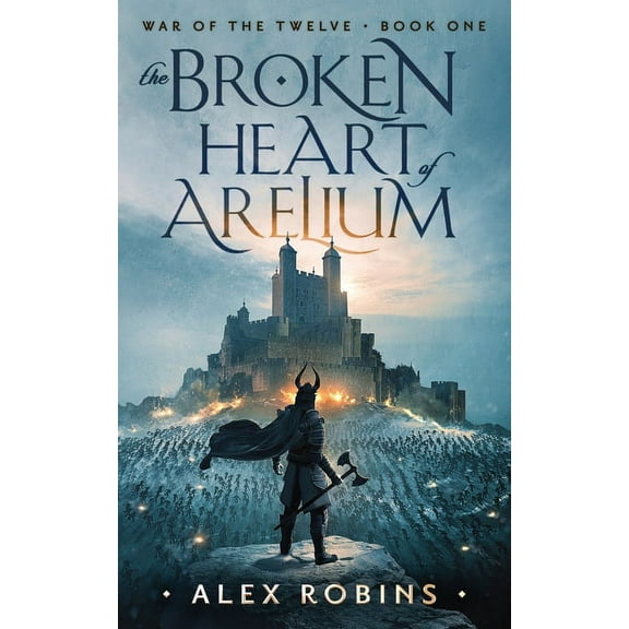 War of the Twelve The Broken Heart of Arelium, Book 1, (Paperback)