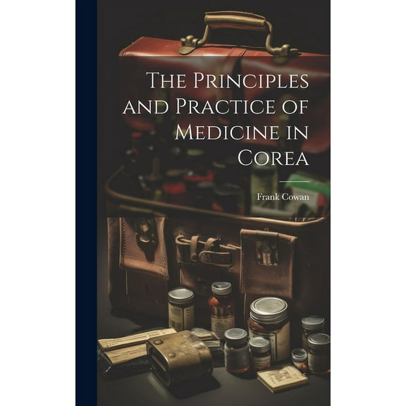 The Principles and Practice of Medicine in Corea (Hardcover)