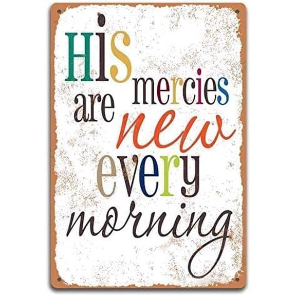 His Mercies are New Every Morning 8X12 Inch Vintage Look Iron Decoration Art Sign for Home Kitchen Bathroom Farm Garden Garage Inspirational Quotes Wall Decor