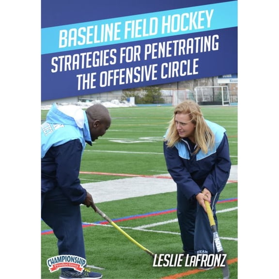 BASELINE FIELD HOCKEY STRATEGIES FOR PENETRATING THE OFFENSIVE CIRCLE (LA FRONZ)