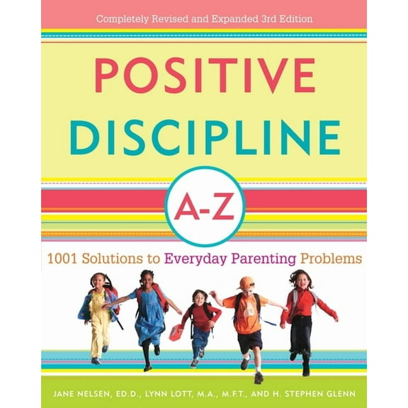 Positive Discipline Library Positive Discipline A-Z: 1001 Solutions to Everyday Parenting Problems, (Paperback)