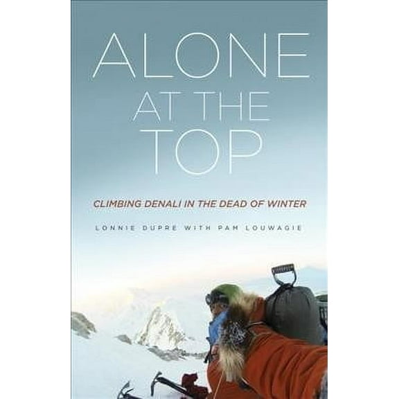Alone at the Top: Climbing Denali in the Dead of Winter (Paperback)