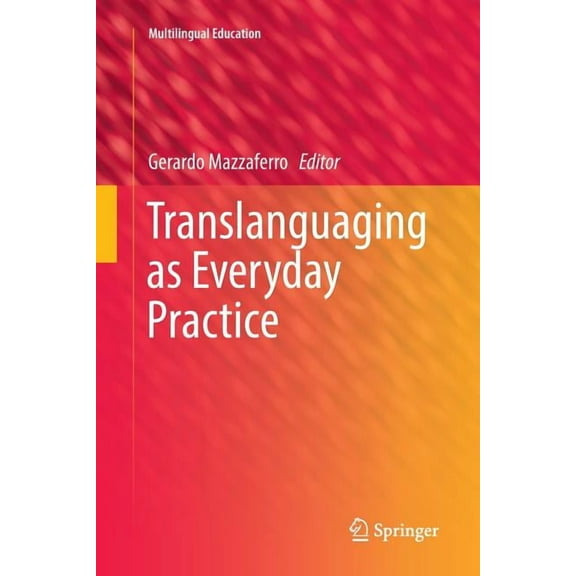 Multilingual Education Translanguaging as Everyday Practice, Book 28, (Paperback)
