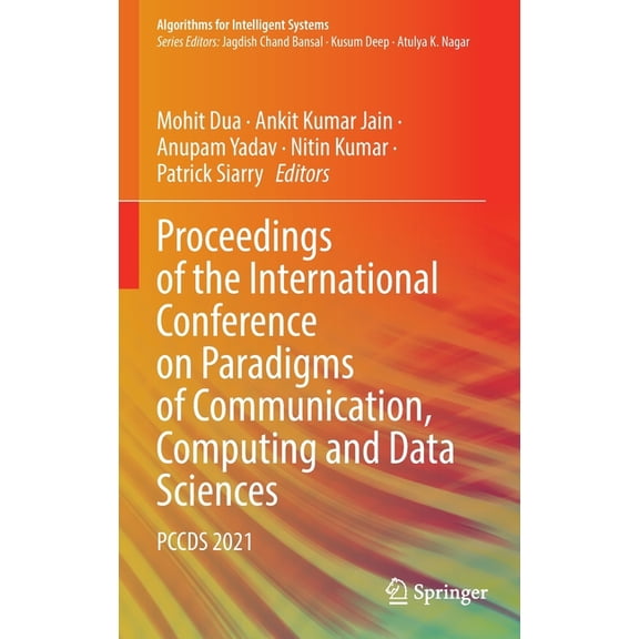 Algorithms for Intelligent Systems Proceedings of the International Conference on Paradigms of Communication, Computing and Data Sciences: Pccds 2021, (Hardcover)