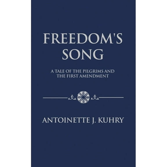 Freedom's Song: A Tale of the Pilgrims and the First Amendment, (Hardcover)