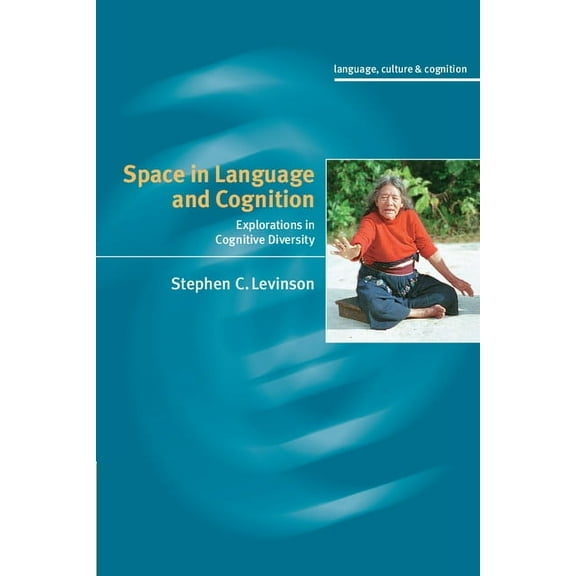 Language Culture and Cognition Space in Language and Cognition: Explorations in Cognitive Diversity, Book 5, (Paperback)