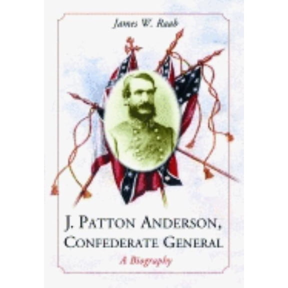 J. Patton Anderson, Confederate General: A Biography, (Paperback)