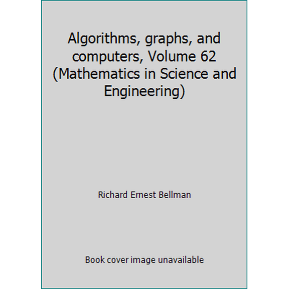 Pre-Owned Algorithms, graphs, and computers, Volume 62 (Mathematics in Science and Engineering) (Hardcover) 0120848406 9780120848409