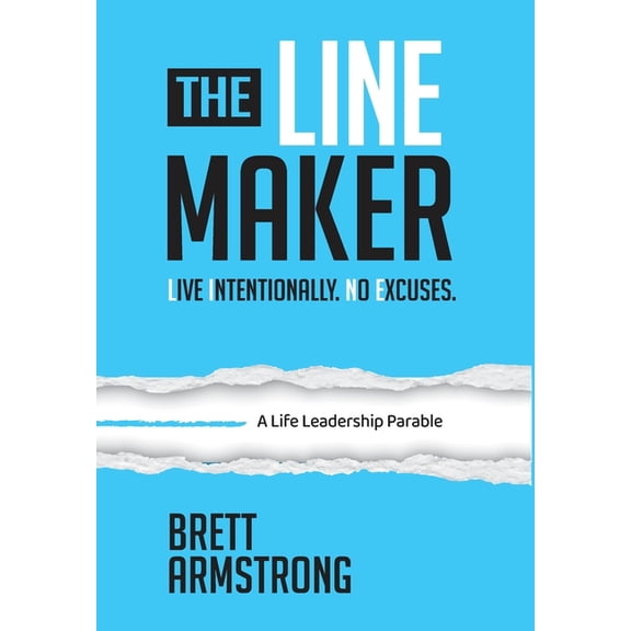 The Line Maker: Live Intentionally. No Excuses., (Hardcover)