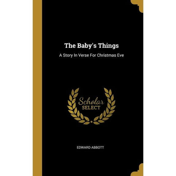 The Baby's Things: A Story In Verse For Christmas Eve, (Hardcover)