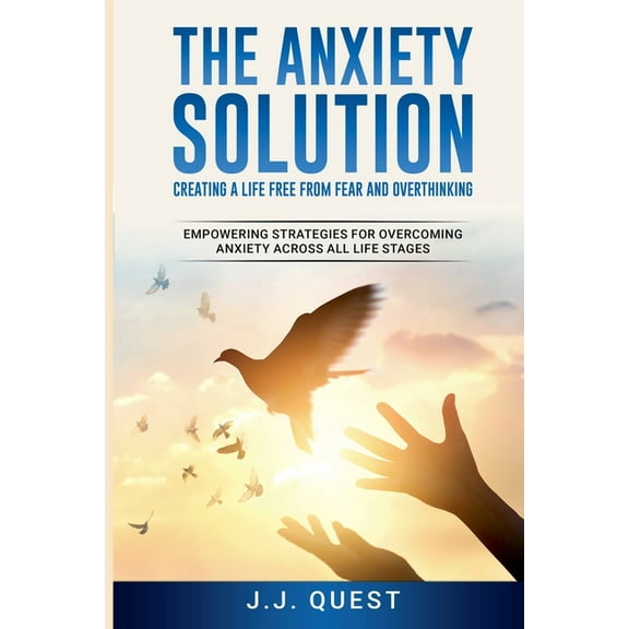 The Anxiety Solution: Creating a Life Free from Fear and Overthinking, (Paperback)