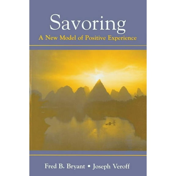 Savoring: A New Model of Positive Experience, (Paperback)