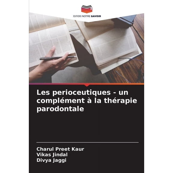 Les perioceutiques - un complÃ©ment Ã  la thÃ©rapie parodontale, (Paperback)