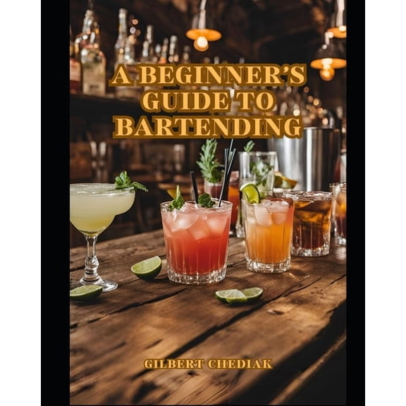 Beginner's Guide A Beginner's Guide to Bartending, (Paperback)