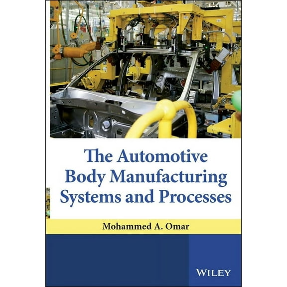 The Automotive Body Manufacturing Systems and Processes, (Hardcover)