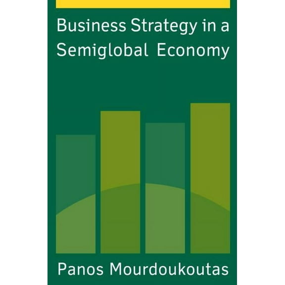Business Strategy in a Semiglobal Economy, (Hardcover)